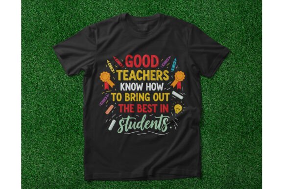 Good Teachers Bring Out The Best Graphics & T-Shirt Designs
