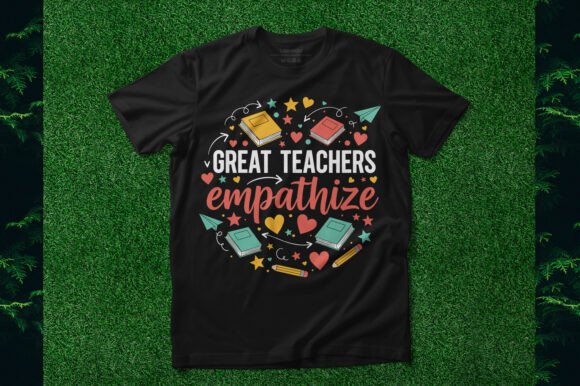 Great Teachers Empathize Design: Graphics for T-Shirt Designs
